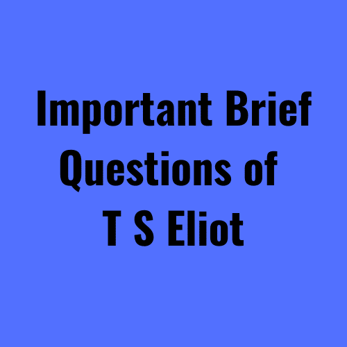 Important Brief Questions of T S Eliot