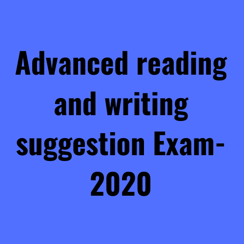 Advanced reading and writing suggestion Exam-2020