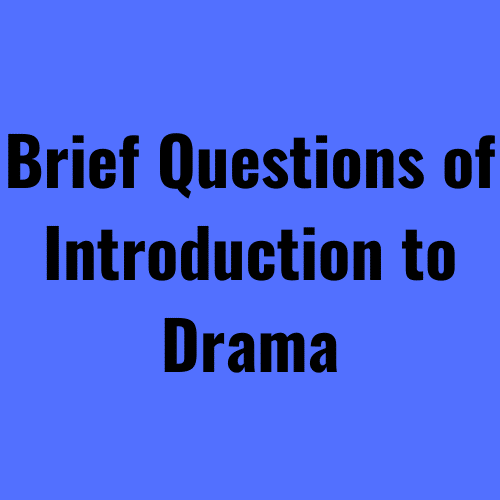 Brief Questions of Introduction to Drama