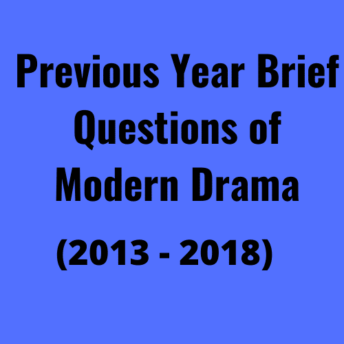 Previous Year Brief Questions of Modern Drama