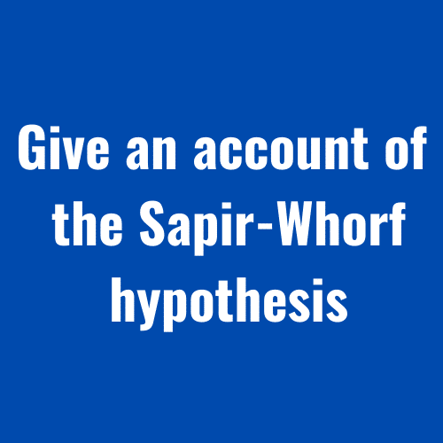 Give an account of the Sapir-Whorf hypothesis