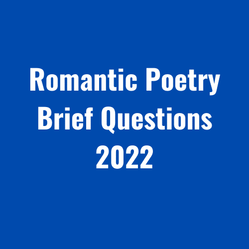 Romantic Poetry Brief Questions 2022