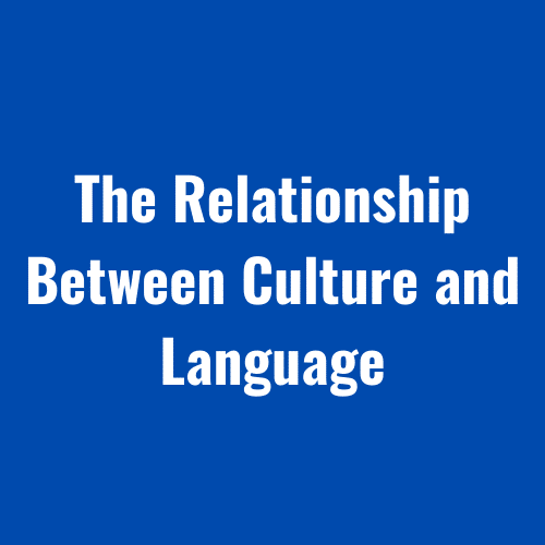The Relationship Between Culture and Language