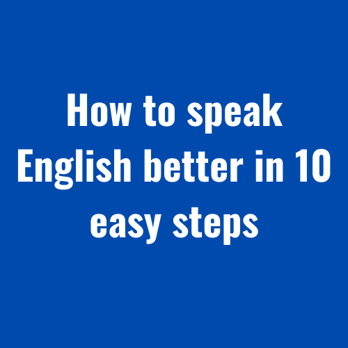 How to speak English better in 10 easy steps