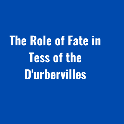 The Role of Fate in Tess of the Durbervilles